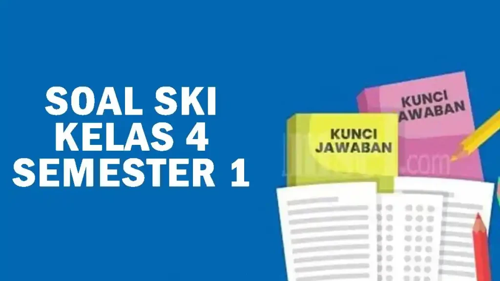 3 Fakta Mengejutkan Soal SKI Kelas 4 Semester 1 dan Kunci Jawaban Terbaru 2026