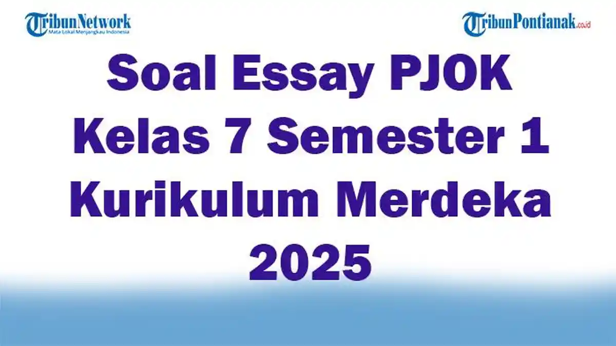 45 Soal Essay PJOK Kelas 7 Semester 1 Kurikulum Merdeka 2025 dan Kunci