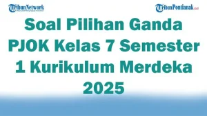 45 Soal Pilihan Ganda PJOK Kelas 7 Semester 1 Kurikulum Merdeka 2025