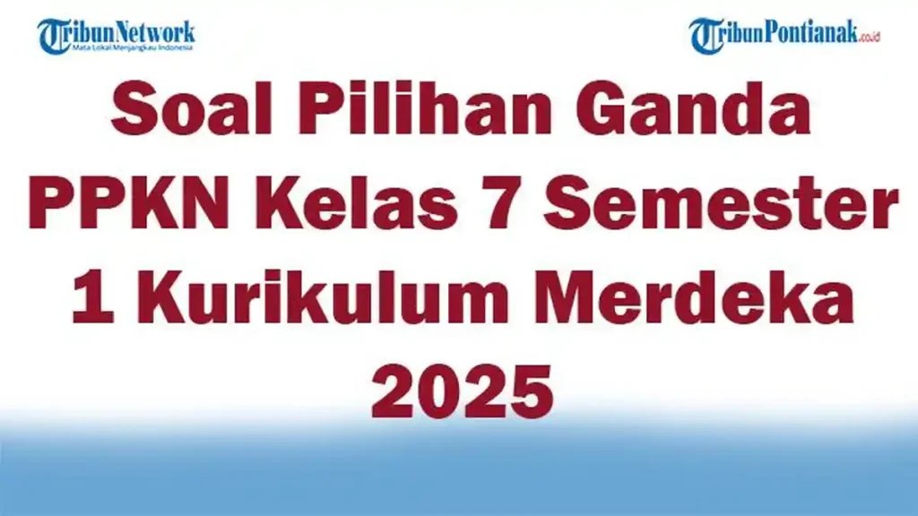 Rahasia Soal PKN Kelas 7 Semester 1 dan Kunci Jawabannya yang Bikin Nilai 100 di 2026