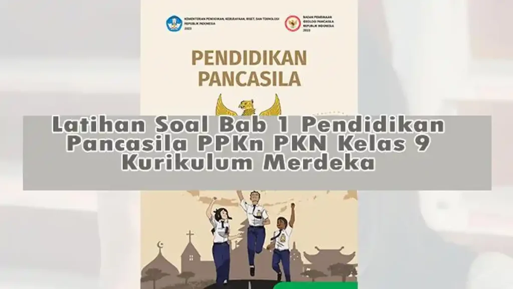 Wajib Tahu Soal PKN Kelas 9 Bab 1 Beserta Jawabannya dari UAS UT 2026