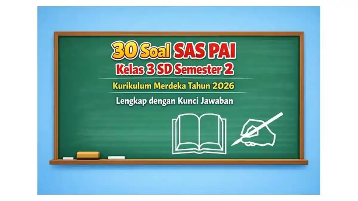 Kisi Kisi Soal Kelas 3 SD Semester 2 Tahun 2026: 7 Materi Wajib Dikuasai Sebelum Ujian Kenaikan Kelas
